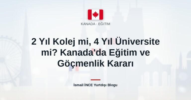 2 Yıl Kolej mi, 4 Yıl Üniversite mi? Kanada’da Eğitim ve Göçmenlik Kararı