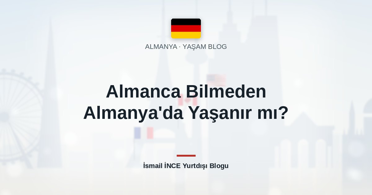 Almanca Bilmeden Almanya’da Yaşanır mı?