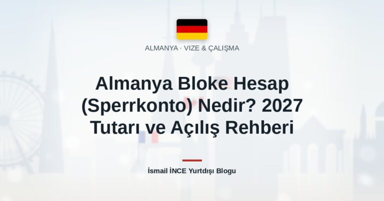Almanya Bloke Hesap (Sperrkonto) Nedir? 2027 Tutarı ve Açılış Rehberi