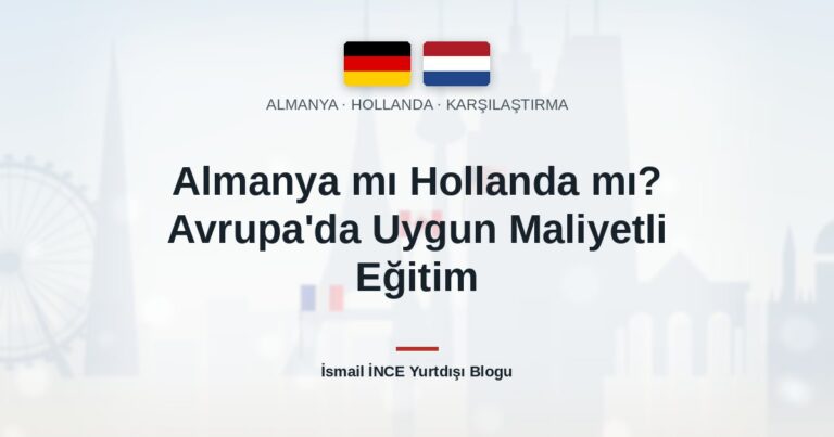 Almanya mı Hollanda mı? Avrupa’da Uygun Maliyetli Eğitim
