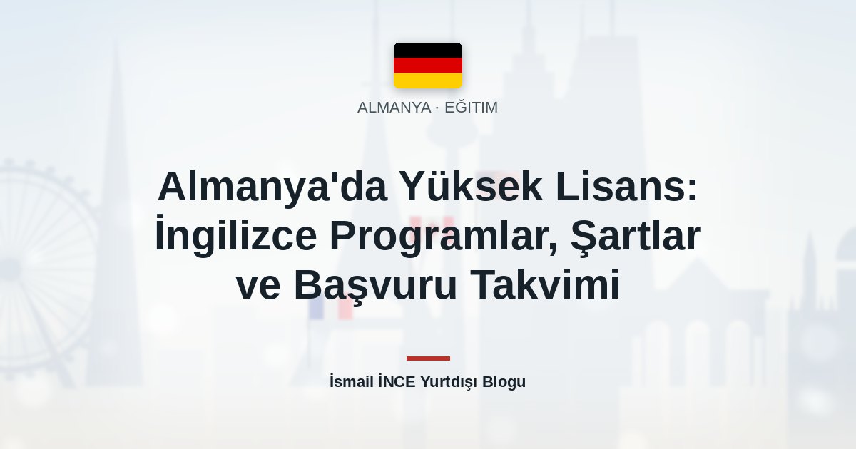 Almanya’da Yüksek Lisans: İngilizce Programlar, Şartlar ve Başvuru Takvimi