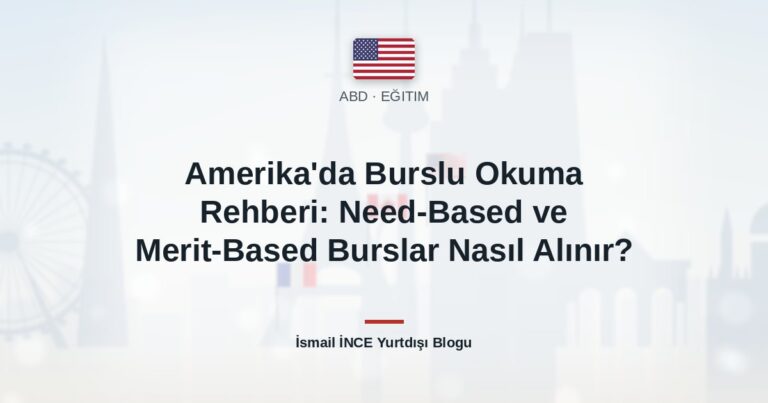 Amerika’da Burslu Okuma Rehberi: Need-Based ve Merit-Based Burslar Nasıl Alınır?
