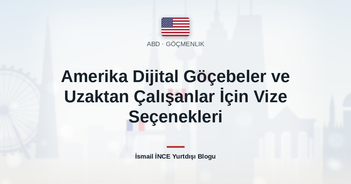 Amerika Dijital Göçebeler ve Uzaktan Çalışanlar İçin Vize Seçenekleri