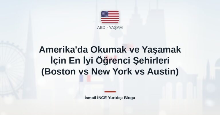 Amerika’da Okumak ve Yaşamak İçin En İyi Öğrenci Şehirleri (Boston vs New York vs Austin)