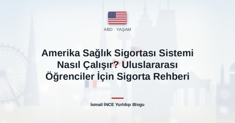 Amerika Sağlık Sigortası Sistemi Nasıl Çalışır? Uluslararası Öğrenciler İçin Sigorta Rehberi