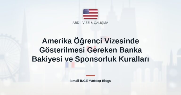 Amerika Öğrenci Vizesinde Gösterilmesi Gereken Banka Bakiyesi ve Sponsorluk Kuralları