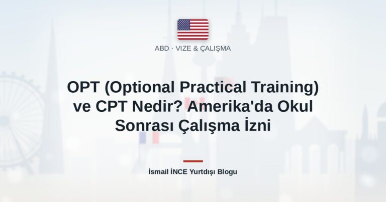 OPT (Optional Practical Training) ve CPT Nedir? Amerika’da Okul Sonrası Çalışma İzni