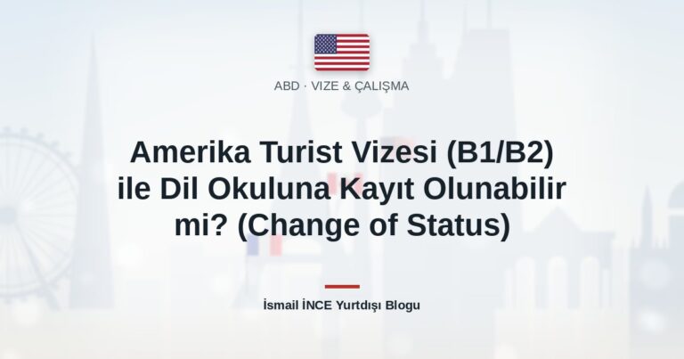 Amerika Turist Vizesi (B1/B2) ile Dil Okuluna Kayıt Olunabilir mi? (Change of Status)