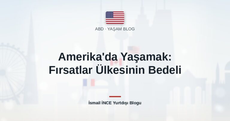 Amerika’da Yaşamak: Fırsatlar Ülkesinin Bedeli