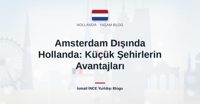 Amsterdam Dışında Hollanda: Küçük Şehirlerin Avantajları