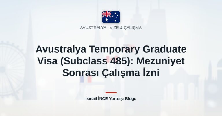 Avustralya Temporary Graduate Visa (Subclass 485): Mezuniyet Sonrası Çalışma İzni