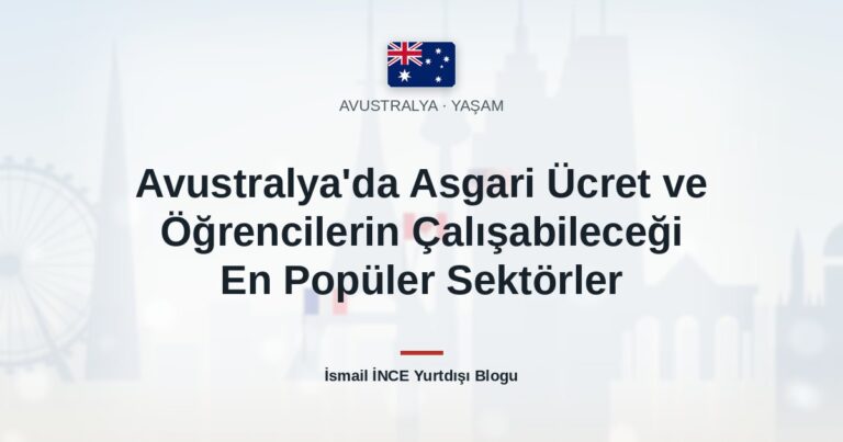 Avustralya’da Asgari Ücret ve Öğrencilerin Çalışabileceği En Popüler Sektörler