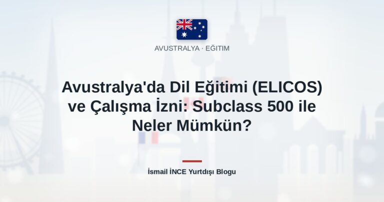 Avustralya’da Dil Eğitimi (ELICOS) ve Çalışma İzni: Subclass 500 ile Neler Mümkün?