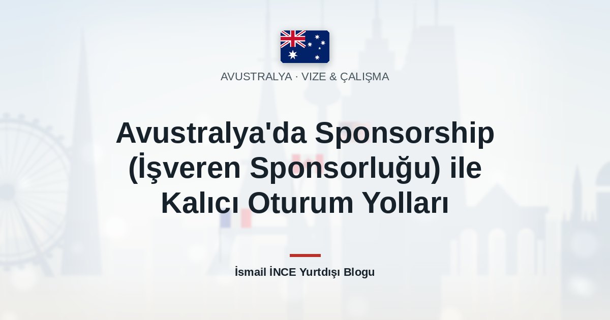Avustralya’da Sponsorship (İşveren Sponsorluğu) ile Kalıcı Oturum Yolları