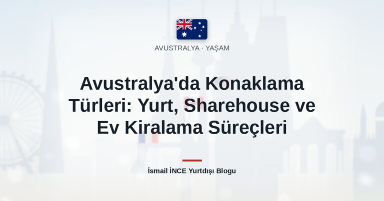 Avustralya’da Konaklama Türleri: Yurt, Sharehouse ve Ev Kiralama Süreçleri