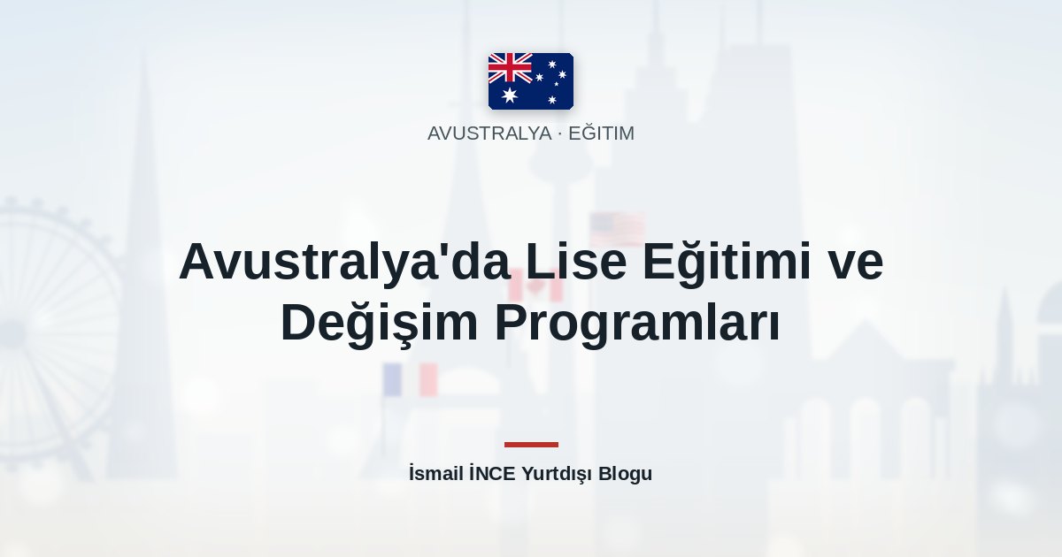 Avustralya’da Lise Eğitimi ve Değişim Programları