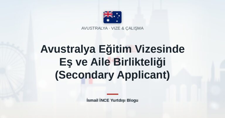 Avustralya Eğitim Vizesinde Eş ve Aile Birlikteliği (Secondary Applicant)