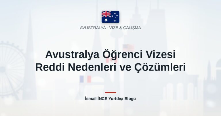 Avustralya Öğrenci Vizesi Reddi Nedenleri ve Çözümleri