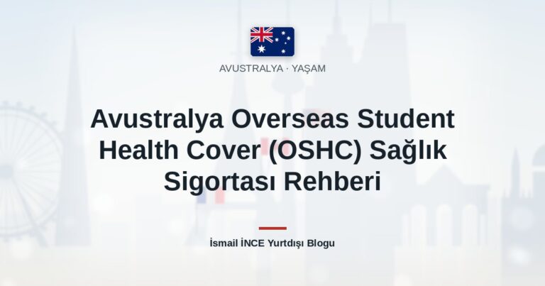 Avustralya Overseas Student Health Cover (OSHC) Sağlık Sigortası Rehberi