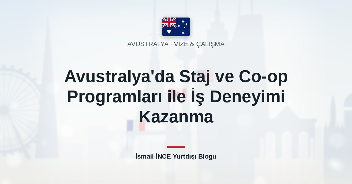 Avustralya’da Staj ve Co-op Programları ile İş Deneyimi Kazanma