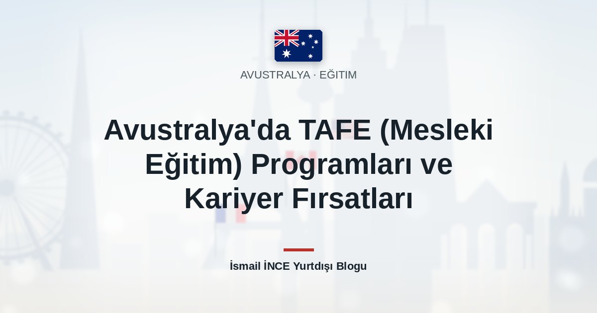 Avustralya’da TAFE (Mesleki Eğitim) Programları ve Kariyer Fırsatları