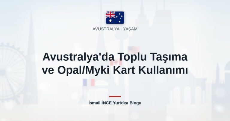 Avustralya’da Toplu Taşıma ve Opal/Myki Kart Kullanımı