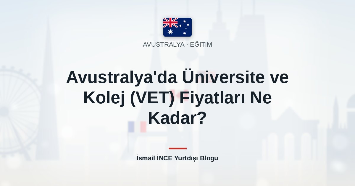 Avustralya’da Üniversite ve Kolej (VET) Fiyatları Ne Kadar?