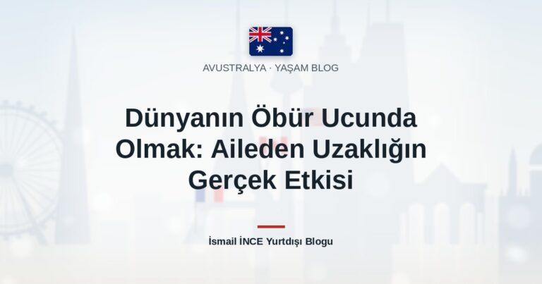 Dünyanın Öbür Ucunda Olmak: Aileden Uzaklığın Gerçek Etkisi