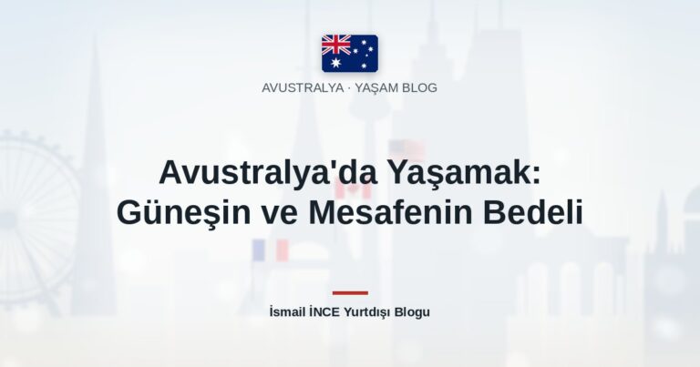 Avustralya’da Yaşamak: Güneşin ve Mesafenin Bedeli