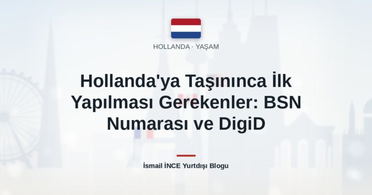 Hollanda’ya Taşınınca İlk Yapılması Gerekenler: BSN Numarası ve DigiD