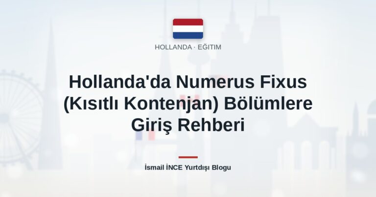 Hollanda’da Numerus Fixus (Kısıtlı Kontenjan) Bölümlere Giriş Rehberi
