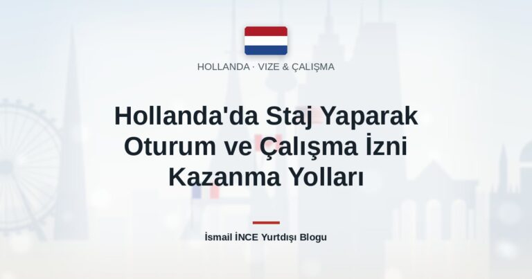 Hollanda’da Staj Yaparak Oturum ve Çalışma İzni Kazanma Yolları