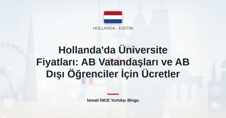 Hollanda’da Üniversite Fiyatları: AB Vatandaşları ve AB Dışı Öğrenciler İçin Ücretler