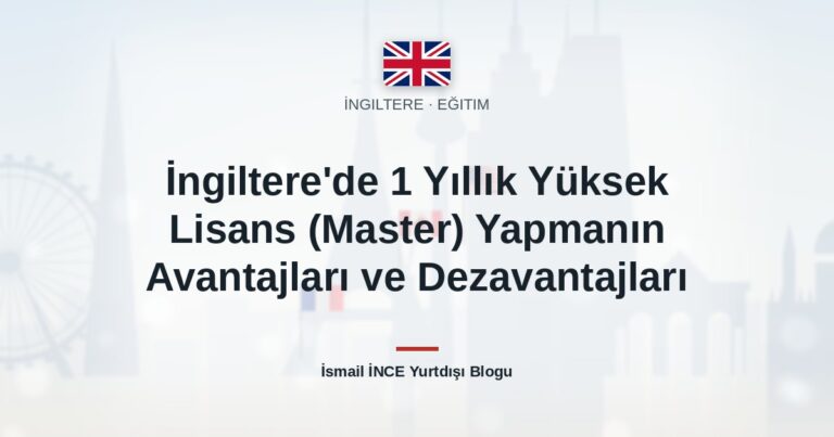 İngiltere’de 1 Yıllık Yüksek Lisans (Master) Yapmanın Avantajları ve Dezavantajları