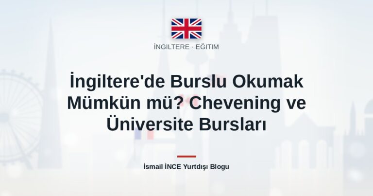 İngiltere’de Burslu Okumak Mümkün mü? Chevening ve Üniversite Bursları