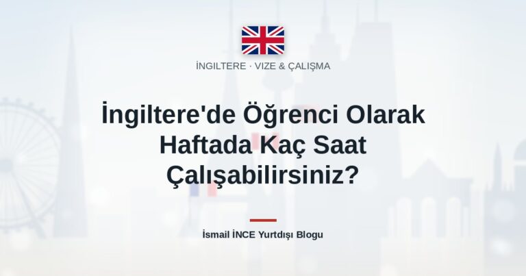 İngiltere’de Öğrenci Olarak Haftada Kaç Saat Çalışabilirsiniz?