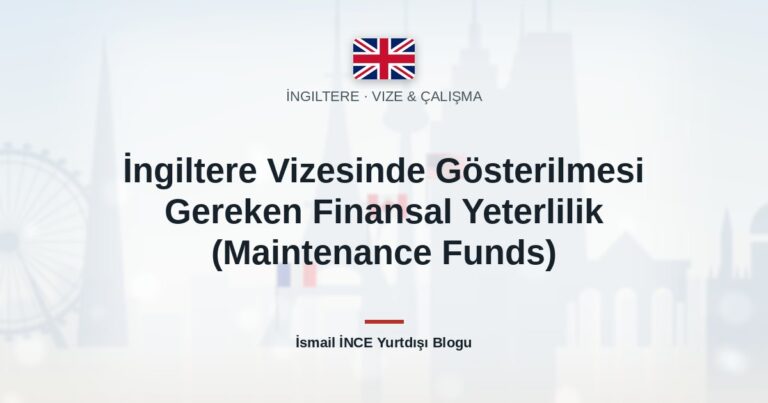 İngiltere Vizesinde Gösterilmesi Gereken Finansal Yeterlilik (Maintenance Funds)