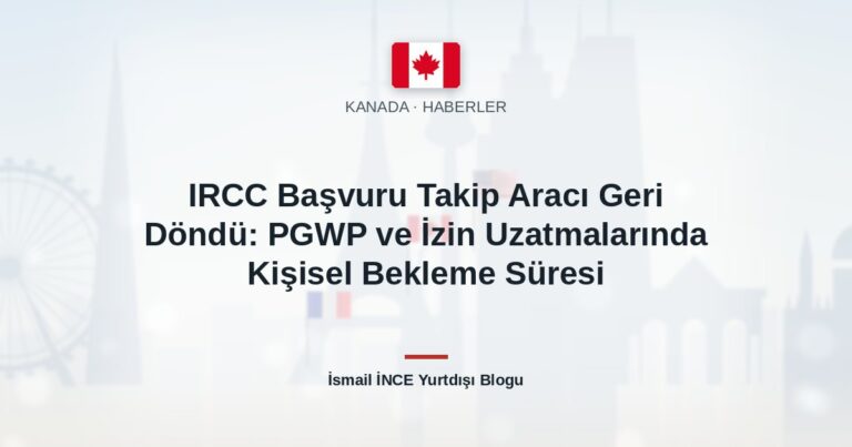 IRCC Başvuru Takip Aracı Geri Döndü: PGWP ve İzin Uzatmalarında Kişisel Bekleme Süresi