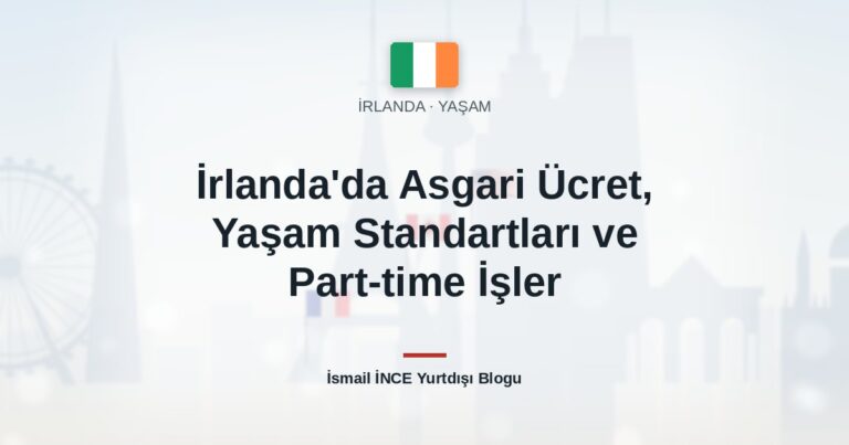 İrlanda’da Asgari Ücret, Yaşam Standartları ve Part-time İşler