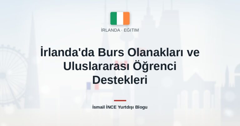 İrlanda’da Burs Olanakları ve Uluslararası Öğrenci Destekleri