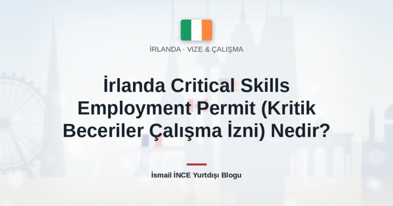 İrlanda Critical Skills Employment Permit (Kritik Beceriler Çalışma İzni) Nedir?