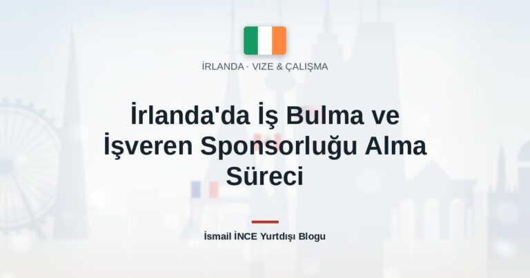 İrlanda’da İş Bulma ve İşveren Sponsorluğu Alma Süreci