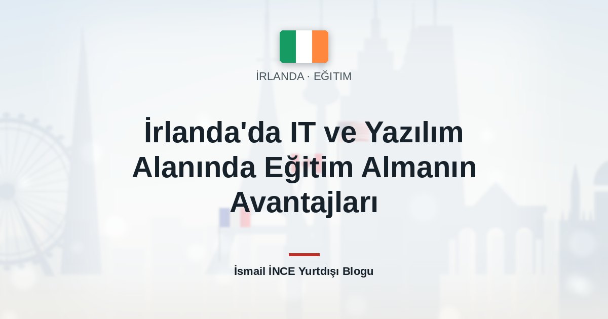 İrlanda’da IT ve Yazılım Alanında Eğitim Almanın Avantajları