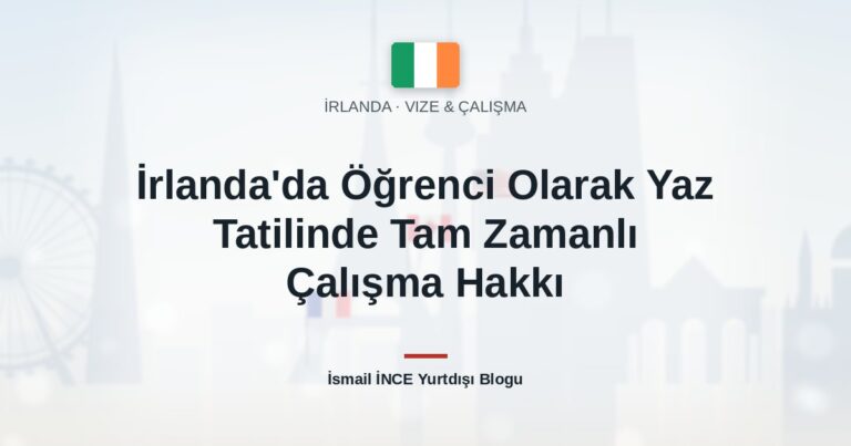 İrlanda’da Öğrenci Olarak Yaz Tatilinde Tam Zamanlı Çalışma Hakkı