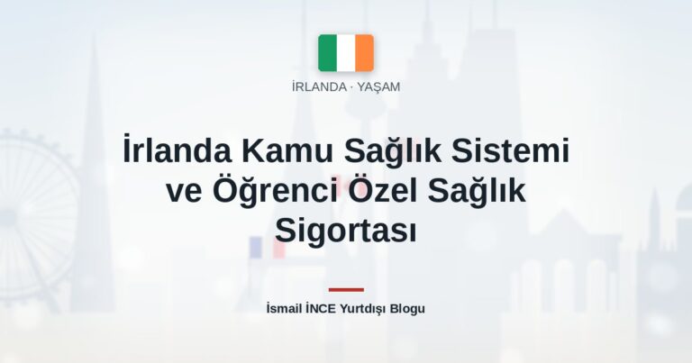 İrlanda Kamu Sağlık Sistemi ve Öğrenci Özel Sağlık Sigortası