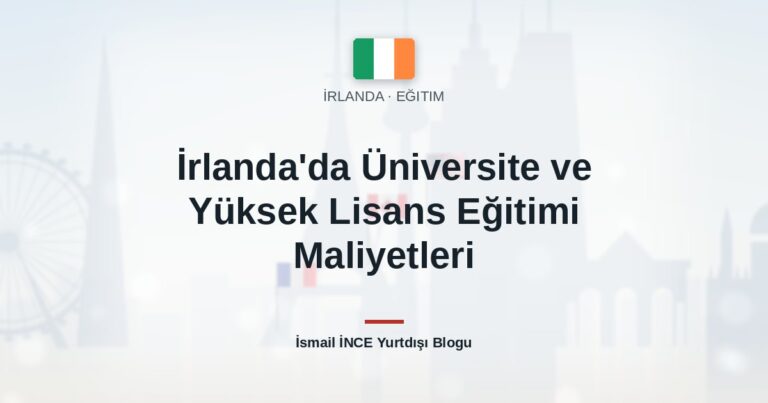 İrlanda’da Üniversite ve Yüksek Lisans Eğitimi Maliyetleri