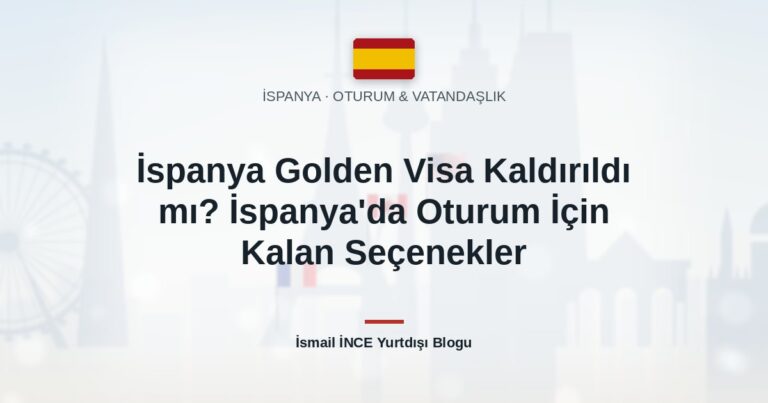 İspanya Golden Visa Kaldırıldı mı? İspanya’da Oturum İçin Kalan Seçenekler
