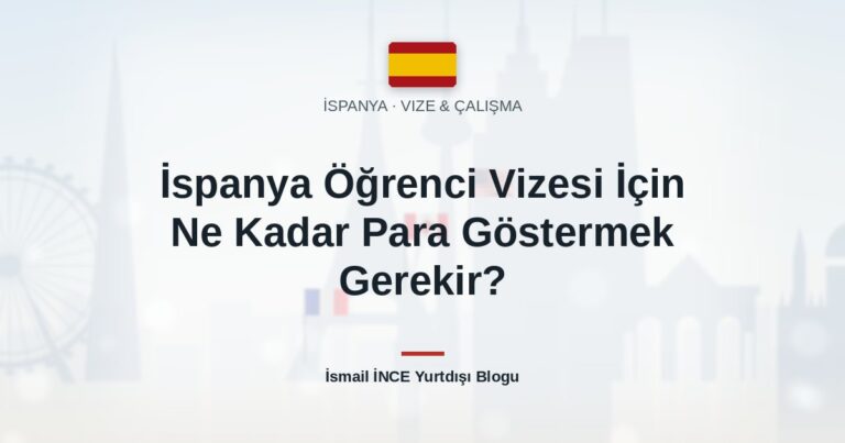 İspanya Öğrenci Vizesi İçin Ne Kadar Para Göstermek Gerekir?
