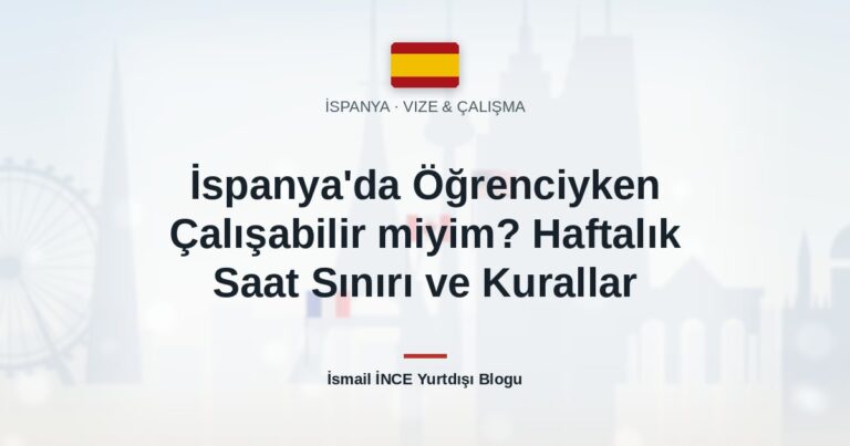 İspanya’da Öğrenciyken Çalışabilir miyim? Haftalık Saat Sınırı ve Kurallar