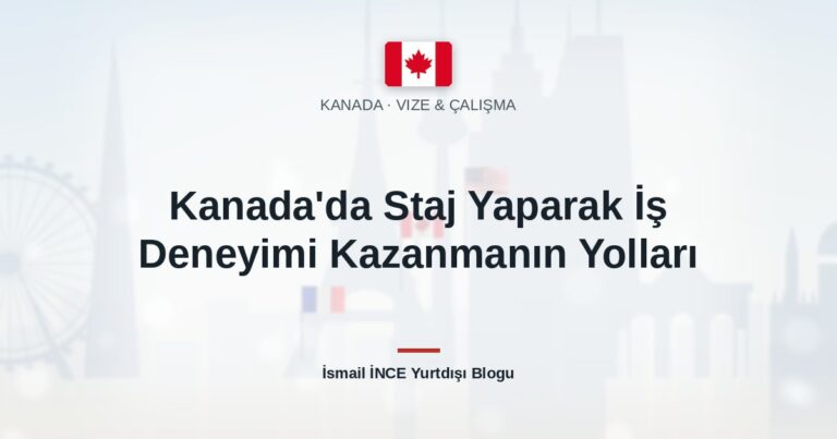Kanada’da Staj Yaparak İş Deneyimi Kazanmanın Yolları